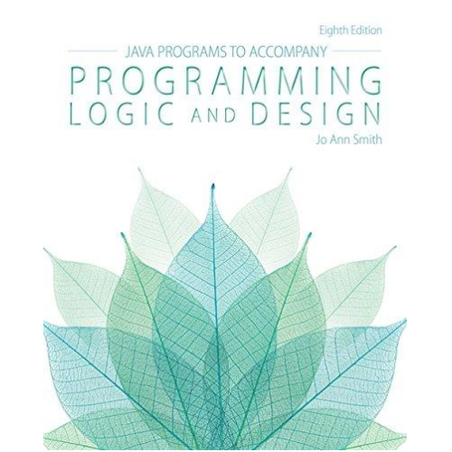 Java(TM) Programs to Accompany for Programming Logic and Design, 8th Edition