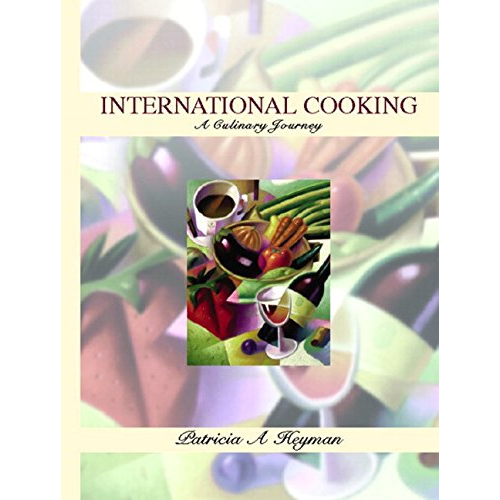 International Cooking: A Culinary Journey, 1st Edition
