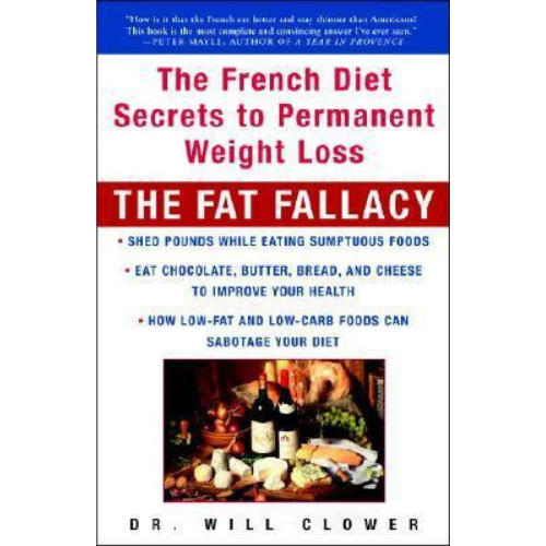 Fat Fallacy: The French Diet Secrets to Permanent Weight Loss