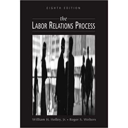 The Labor Relations Process, 8th Edition