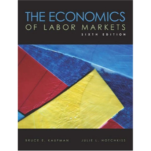 The Economics of Labor Markets, 6th Edition