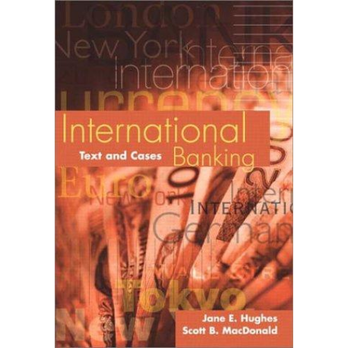 International Banking: Text and Cases, 1st Edition