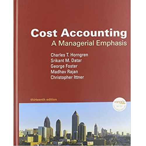 Cost Accounting: A Managerial Emphasis, 13th Edition