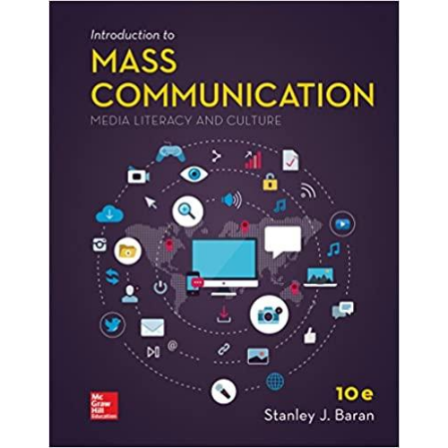 Introduction to Mass Communication: Media Literacy and Culture, 10th Edition