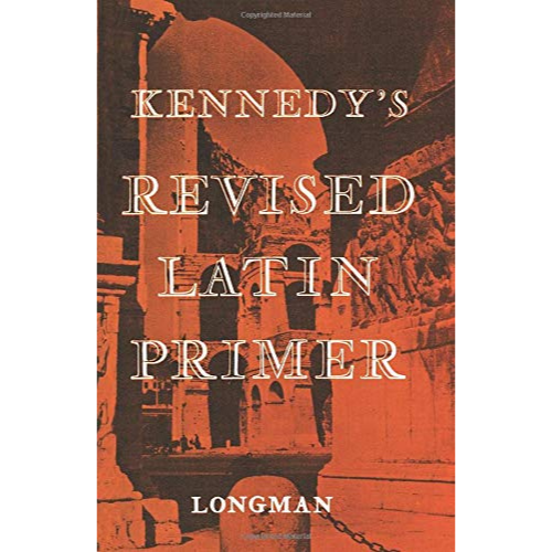 Kennedy's Revised Latin Primer, 1st Edition