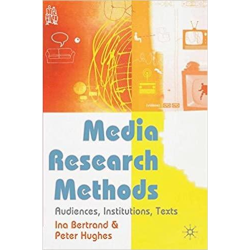 Media Research Methods: Audiences, Institutions, Texts (2004 Edition)