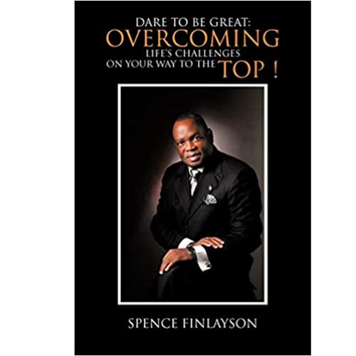 Dare to be Great: Overcoming Life's Challenges on Your Way to the Top