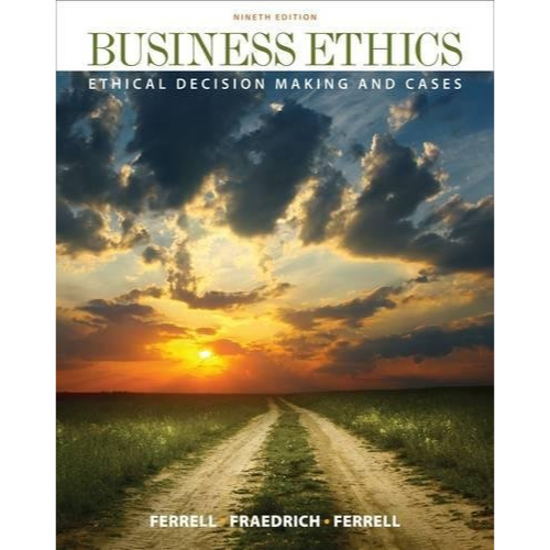 Business Ethics: Ethical Decision Making & Cases
