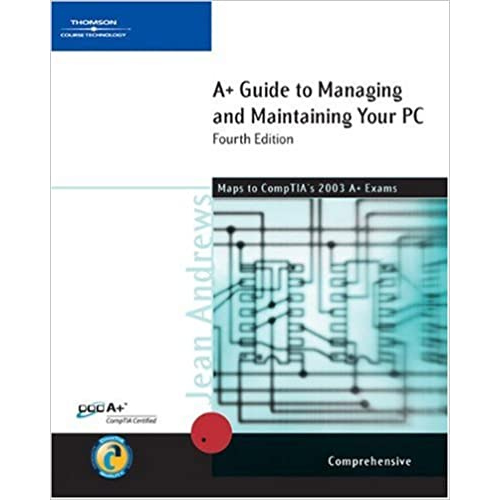 A+ Guide to Managing & Maintaining Your PC, Comprehensive, Fourth Edition, 4th Edition