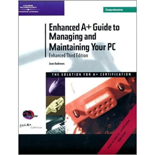 Enhanced A+ Guide to Managing and Maintaining Your PC