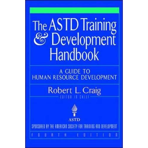 The ASTD Training & Development Handbook: A Guide to Human Resource Development