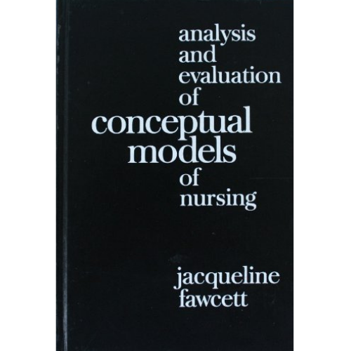Analysis and Evaluation of Conceptual Models of Nursing