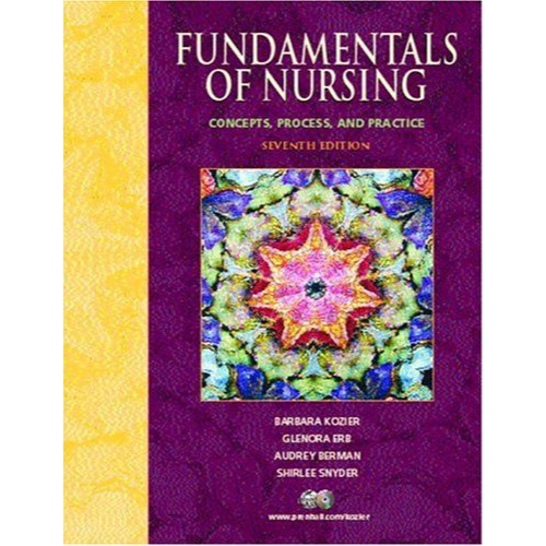 Fundamentals of Nursing: Concepts, Process, and Practice (7th Edition)