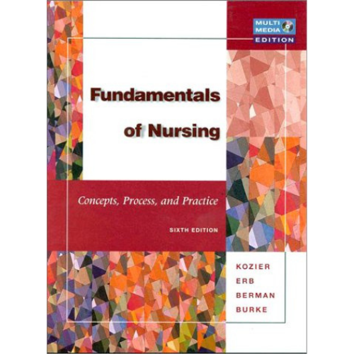Fundamentals of Nursing: Concepts, Process and Practice, 6th Edition