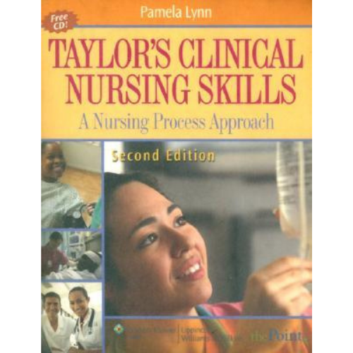 Taylor's Clinical Nursing Skills: A Nursing Process Approach, 2nd Edition