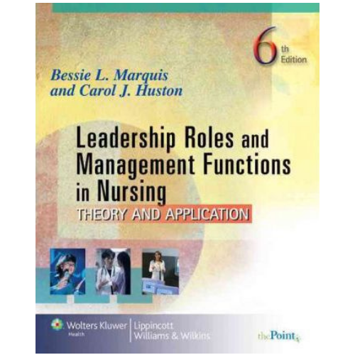Leadership Roles and Management Functions in Nursing: Theory and Application
