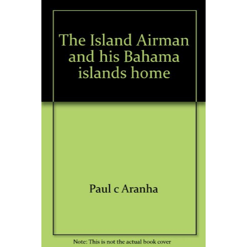 The Island Airman and His Bahama Islands Home