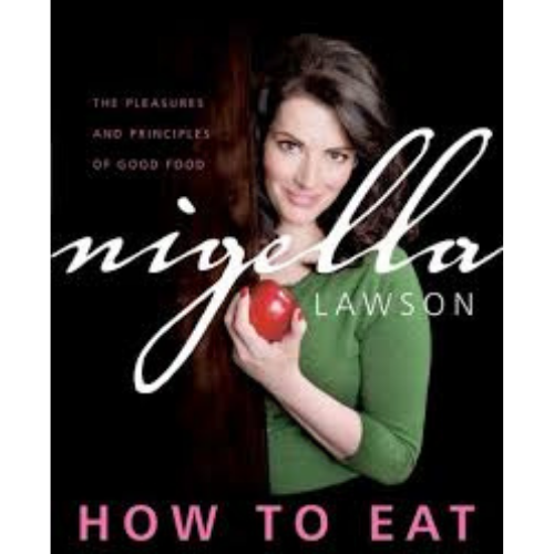 How to Eat: The Pleasures and Principles of Good Food