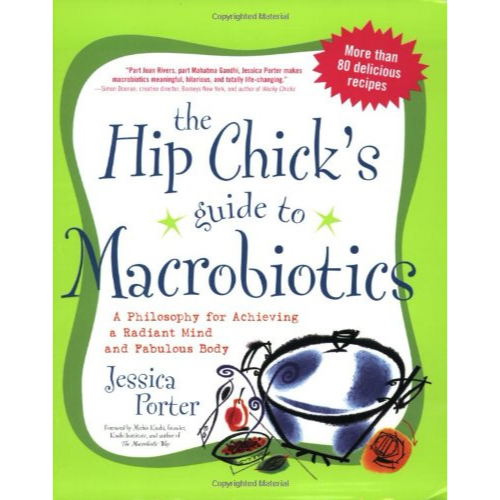 The Hip Chick's Guide to Macrobiotics