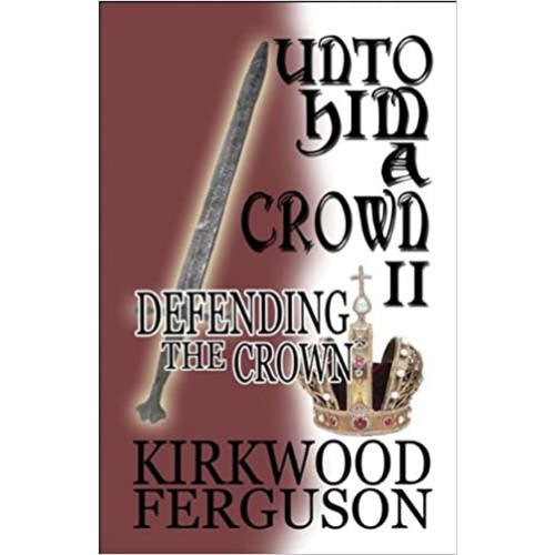 Unto Him a Crown II: Defending the Crown