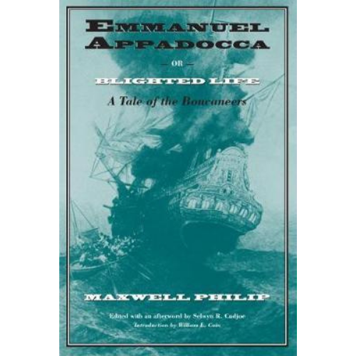 Emmanuel Appadocca or, Blighted Life: A Tale of the Boucaneers