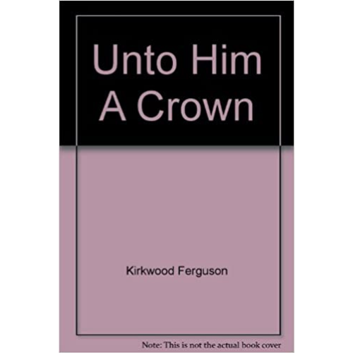 Unto Him A Crown
