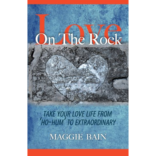 Love on the Rock: Take Your Love Life from 'Ho-Hum' to Extraordinary