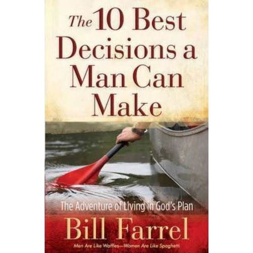 The 10 Best Decisions a Man Can Make: The Adventure of Living in God's Plan