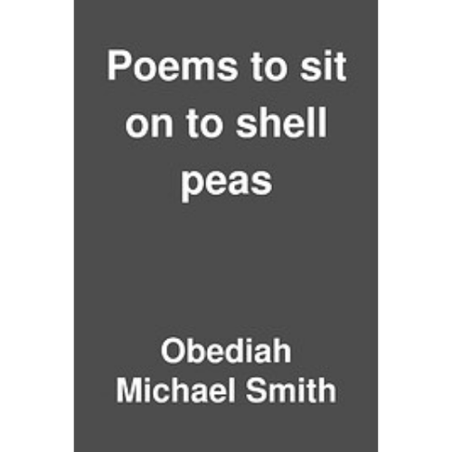 Poems to Sit on to Shell Peas