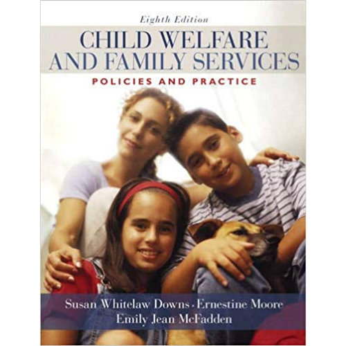 Child Welfare and Family Services: Policies and Practice, 8th Edition