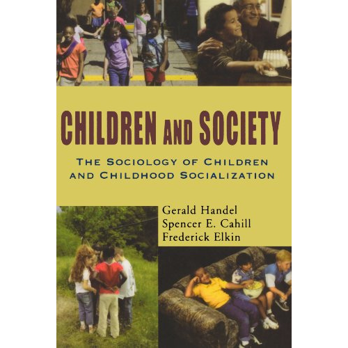 Children and Society: The Sociology of Children and Childhood Socialization, 1st Edition