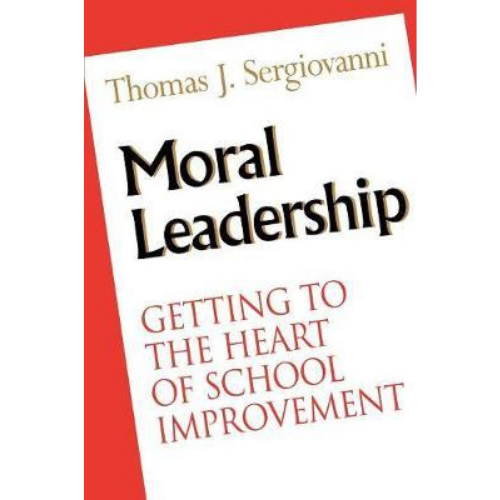 Moral Leadership: Getting to the Heart of School Improvement