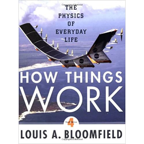 How Things Work: The Physics of Everyday Life, 4th Edition