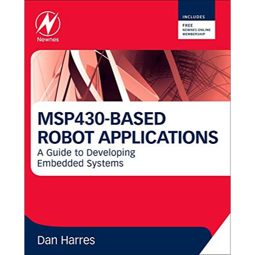 MSP430-Based Robot Applications: A Guide to Developing Embedded Systems
