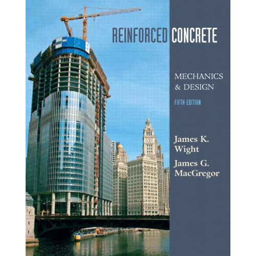 Reinforced Concrete: Mechanics & Design, 5th Edition