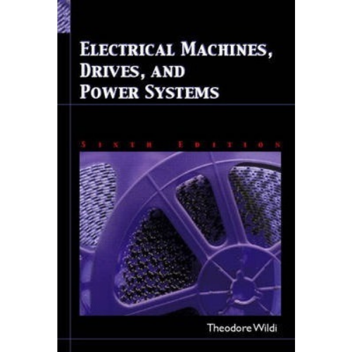 Electrical Machines, Drives and Power Systems, 6th Edition