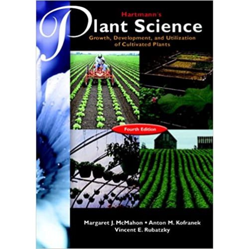 Hartmann's Plant Science: Growth, Development, and Utilization of Cultivated Plants (4th Edition)
