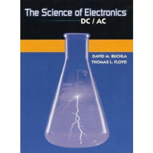 The Science of Electronics: DC/AC, 1st Edition