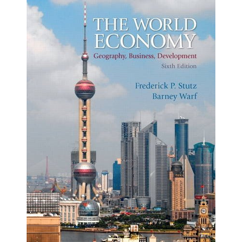 The World Economy: Geography, Business, Development (6th Edition)