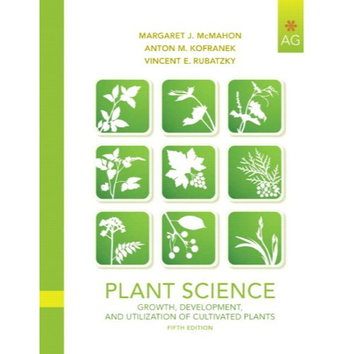 Plant Science: Growth, Development, and Utilization of Cultivated Plants, 5th Edition