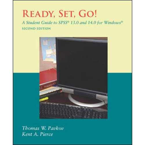Ready, Set, Go! A Student Guide to SPSS, 2nd Edition