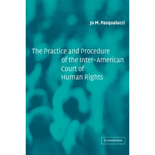 The Practice and Procedure of the Inter-American Court of Human Rights, 1st Edition