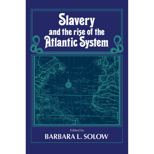 Slavery and the Rise of the Atlantic System