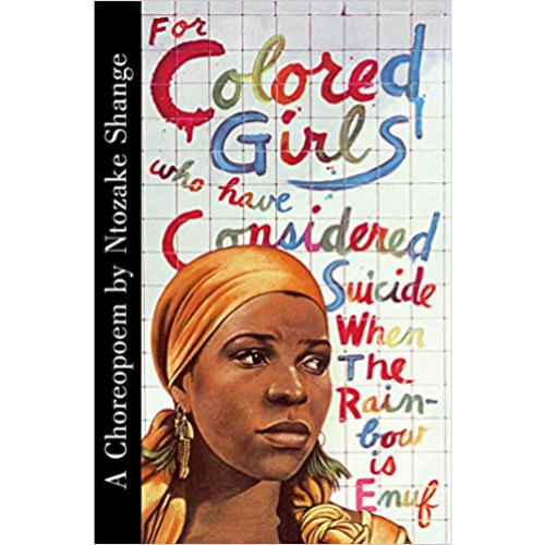 For Colored Girls Who Have Considered Suicide When the Rainbow Is Enuf
