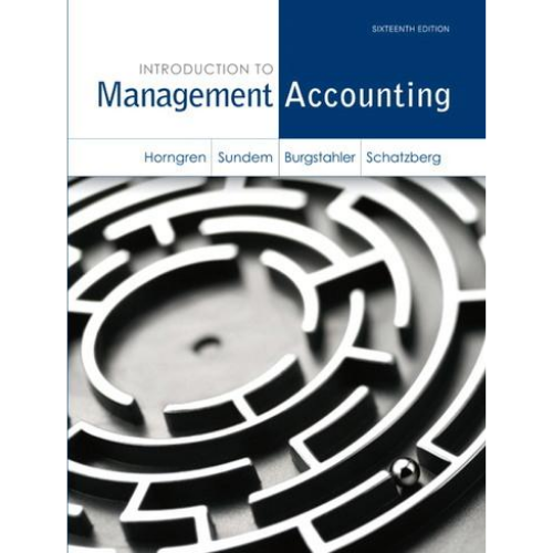 Introduction to Management Accounting, 16th Edition